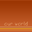 our world